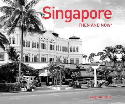 Singapore Then and Now® - Vaughan Grylls - cover