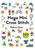 Mega Mini Cross Stitch: 900 super awesome cross stitch motifs - Makoto Oozu - cover