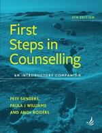 First Steps in Counselling (5th Edition): An introductory companion