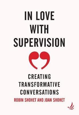 In Love with Supervision: creating transformative conversations - Robin Shohet,Joan Shohet - cover