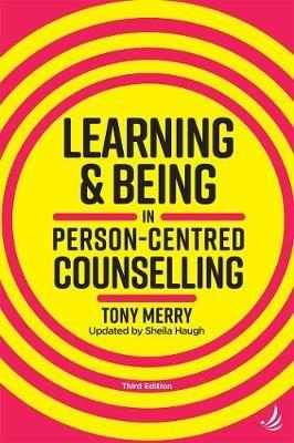 Learning and Being in Person-Centred Counselling (third edition) - Tony Merry - cover