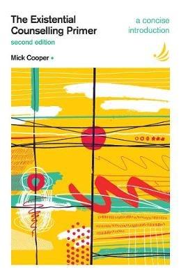 The Existential Counselling Primer (second edition): A concise introduction - Mick Cooper - cover