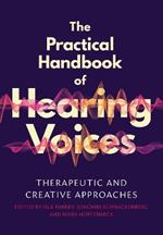 The Practical Handbook of Hearing Voices: Therapeutic and creative approaches