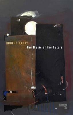 The Music of the Future - Robert Barry - cover