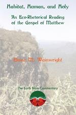 Habitat, Human, and Holy: An Eco-Rhetorical Reading of the Gospel of Matthew