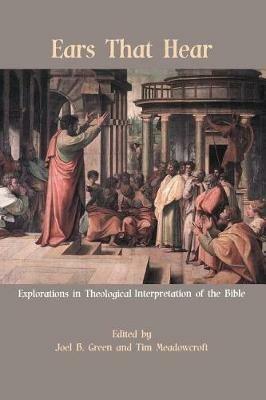 Ears That Hear: Explorations in Theological Interpretation of the Bible - cover