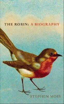 The Robin: A Biography - Stephen Moss - cover