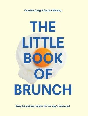 The Little Book of Brunch - Sophie Missing,Caroline Craig - cover