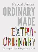 Ordinary Made Extraordinary - Pascal Anson - cover
