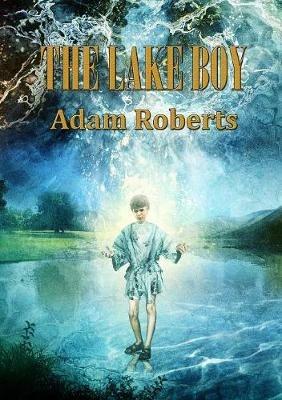 The Lake Boy - Adam Roberts - cover
