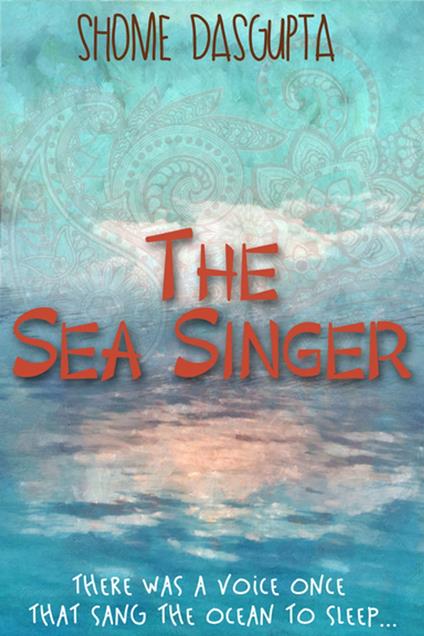 The Sea Singer - Shome Dasgupta - ebook
