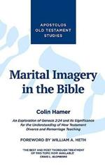 Marital Imagery in the Bible: An Exploration of Genesis 2:24 and its Significance for the Understanding of New Testament Divorce and Remarriage Teaching