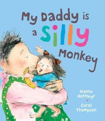My Daddy is a Silly Monkey - Dianne Hofmeyr - cover