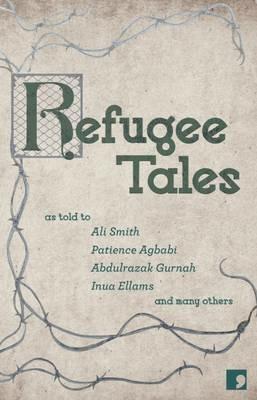Refugee Tales - Ali Smith,Abdulrazak Gurnah,Chris Cleave - cover