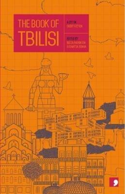 The Book of Tbilisi: A City in Short Fiction - Dato Kardava,Gela Chkvanava,Rusudan Rukhadze - cover