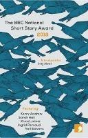 The BBC National Short Story Award 2018 - Sarah Hall,Kerry Andrew,Ingrid Persaud - cover