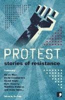 Protest: Stories of Resistance - Sandra Alland,Sara Maitland,Holly Pester - cover