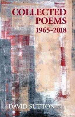 Collected Poems, 1965-2018 - David Sutton - cover