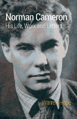 Norman Cameron: His Life, Work and Letters - Warren Hope - cover