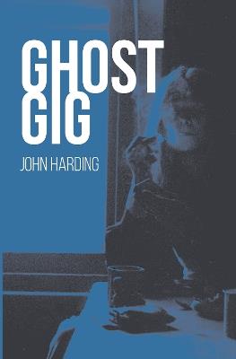 Ghost Gig - John Harding - cover