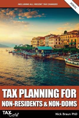 Tax Planning for Non-Residents & Non-Doms 2020/21 - Nick Braun - cover