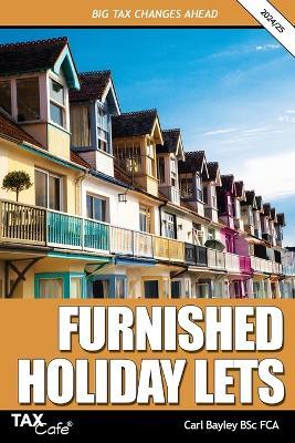 Furnished Holiday Lets: Big Tax Changes Ahead - Carl Bayley - cover