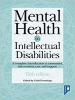 Mental Health in Intellectual Disabilities 5th edition: A complete introduction to assessment, intervention, care and support