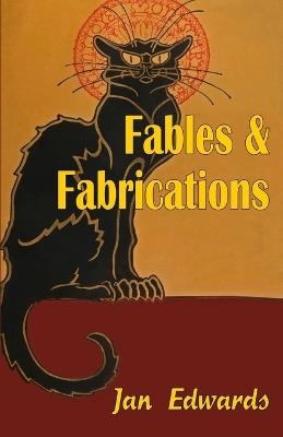 Fables and Fabrications - Jan Edwards - cover
