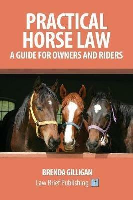Practical Horse Law: A Guide for Owners and Riders - Brenda Gilligan - cover