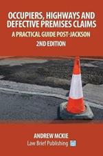 Occupiers, Highways and Defective Premises Claims: A Practical Guide Post-Jackson