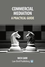 Commercial Mediation: A Practical Guide
