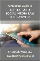 A Practical Guide to Digital and Social Media Law for Lawyers - Sherree Westell - cover