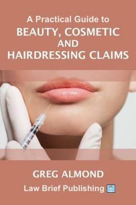 A Practical Guide to Beauty, Cosmetic and Hairdressing Claims - Greg Almond - cover