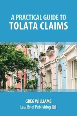 A Practical Guide to TOLATA Claims - Greg Williams - cover