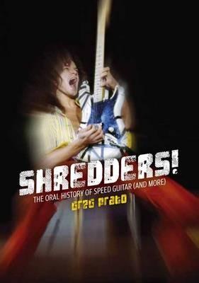 Shredders!: The Oral History Of Speed Guitar (And More) - Greg Prato - cover