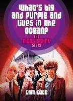 What's Big and Purple and Lives in the Ocean: The Moby Grape Story