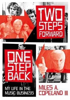 Two Steps Forward, One Step Back: My Life In The Music Business - Miles Copeland - cover