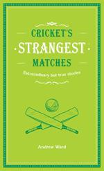 Cricket's Strangest Matches