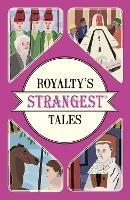 Royalty's Strangest Tales - Geoff Tibballs - cover