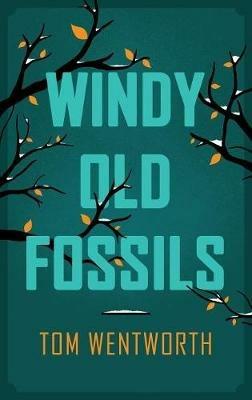 Windy Old Fossils - Tom Wentworth - cover