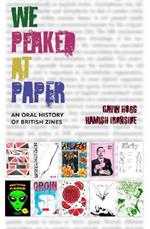 We Peaked at Paper: An Oral History of British Zines