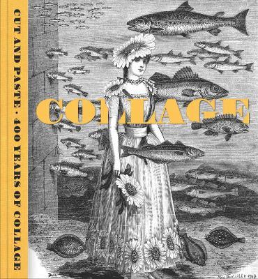 Cut and Paste: 400 Years of Collage - Patrick Elliott,Freya Gowrley,Yuval Etgar - cover
