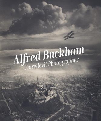 Alfred Buckham: Daredevil Photographer - Louise Pearson - cover