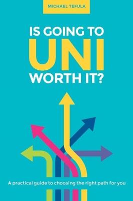 Is Going to Uni Worth it? - Michael Tefula - cover