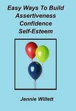 Easy Ways to Build Assertiveness, Confidence, Self-Esteem