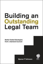 Building an Outstanding Legal Team: Battle-Tested Strategies from a General Counsel 