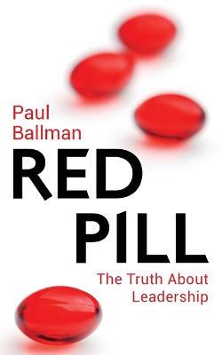 The Red Pill: The Truth About Leadership - cover