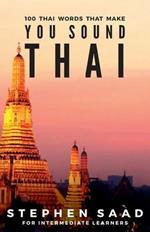 100 Thai Words That Make You Sound Thai: Thai for Intermediate Learners