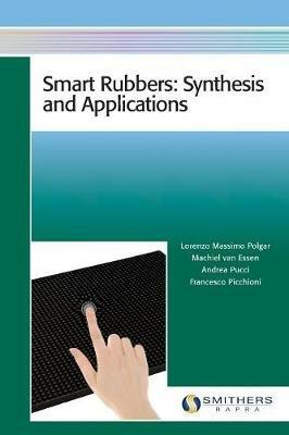 Smart Rubbers: Synthesis and Applications - Lorenzo Massimo Polgar - cover