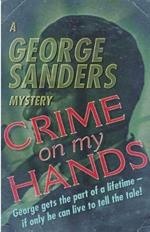 Crime on My Hands: A George Sanders Mystery